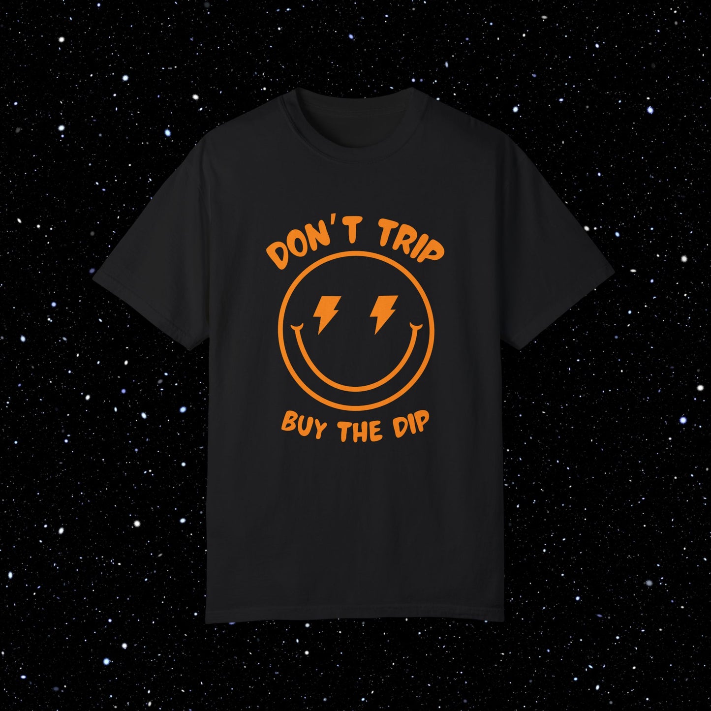 Don’t Trip Buy the Dip - Comfort Colors Tee Shirt