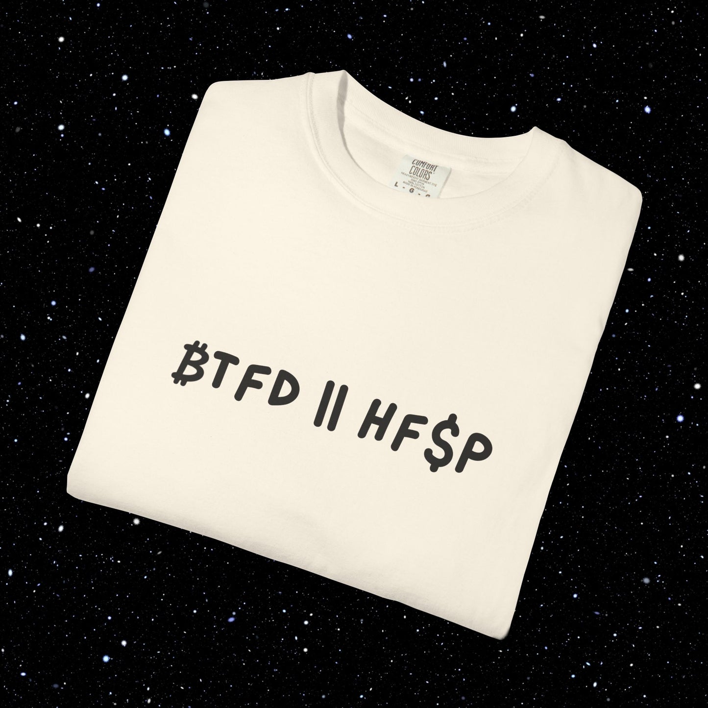 ₿TFD OR HF$P - Bitcoin Comfort Colors Tee Shirt
