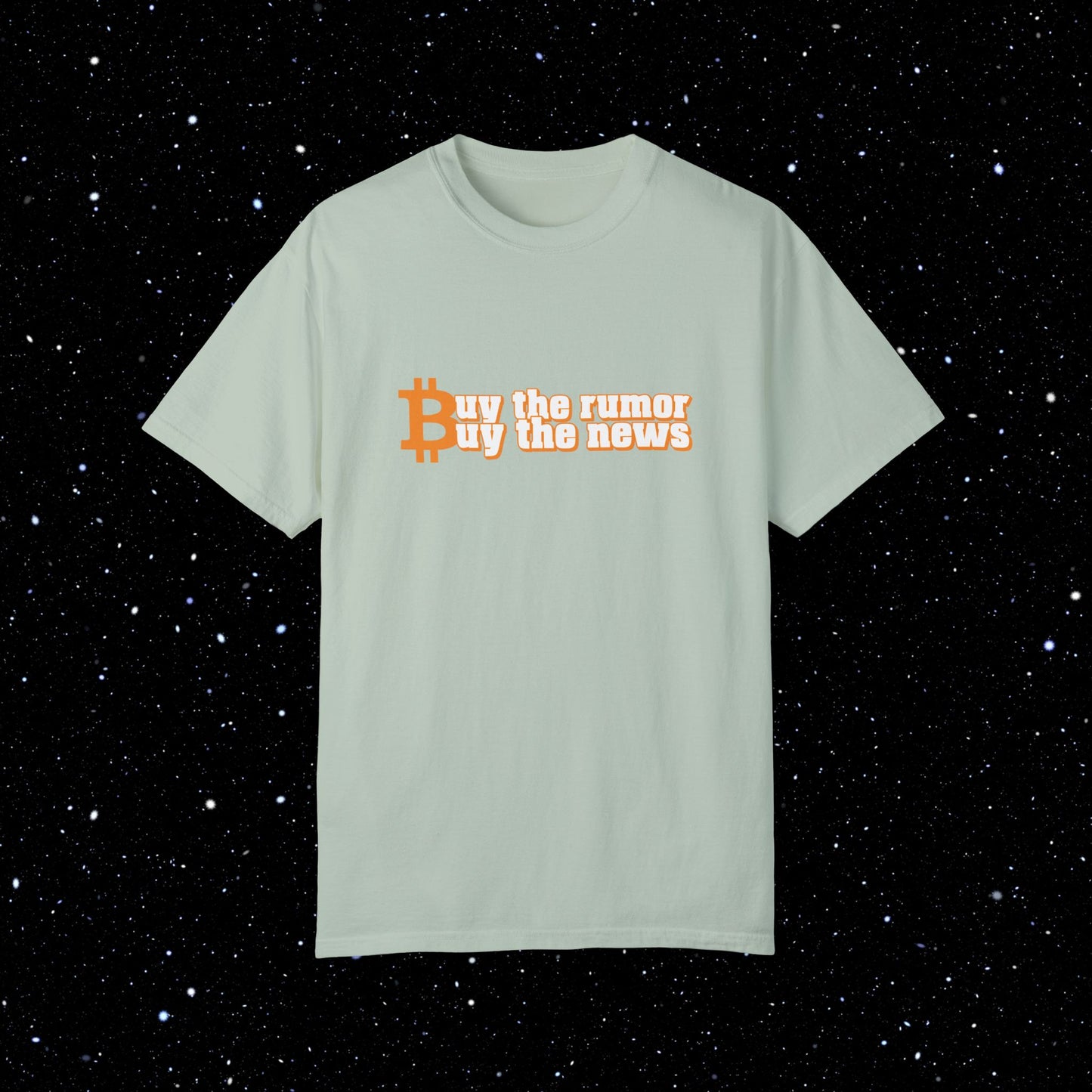 Buy The Rumor, Buy The News - Bitcoin Comfort Colors Tee Shirt