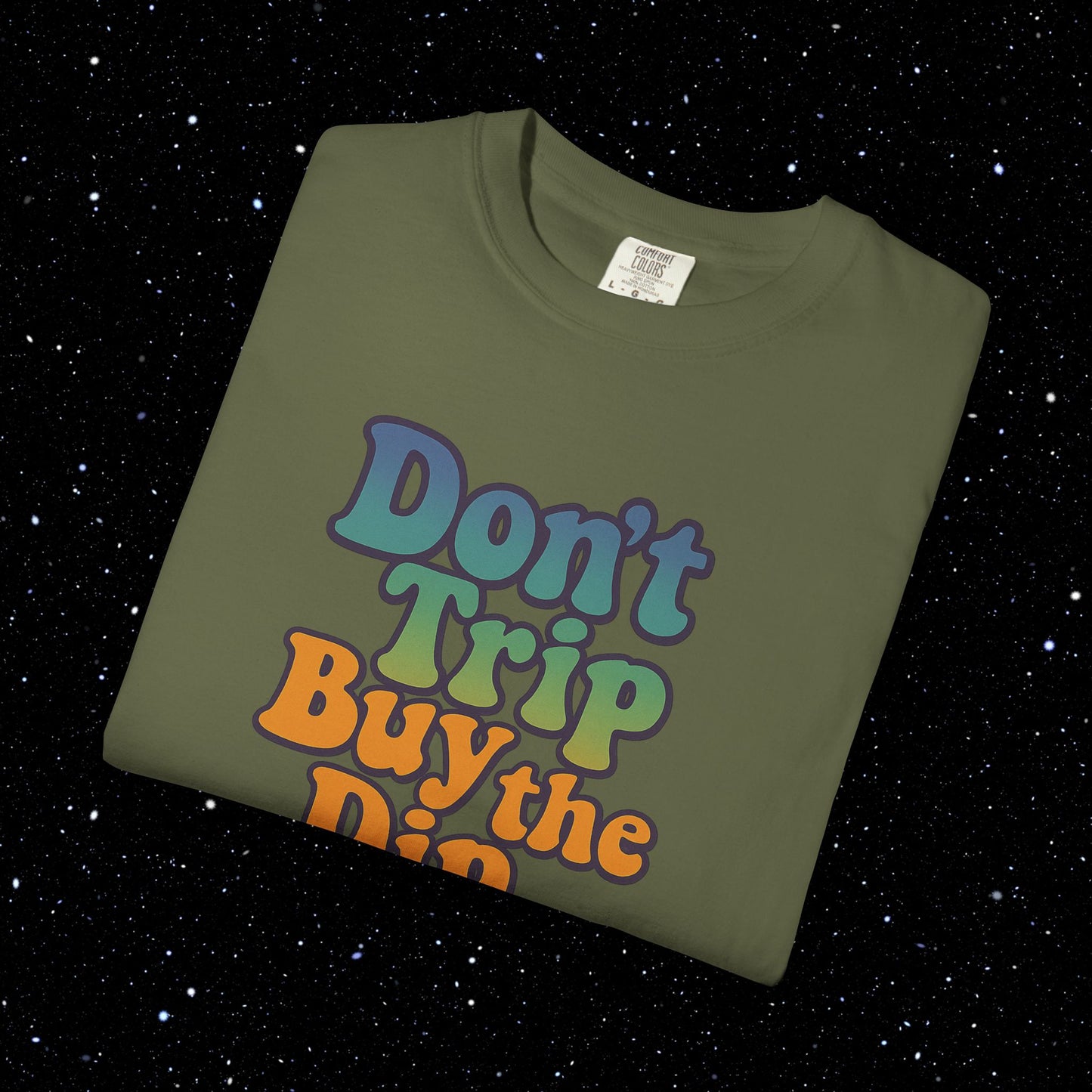 Don't Trip Buy the Dip - Groovy Font Tee Shirt