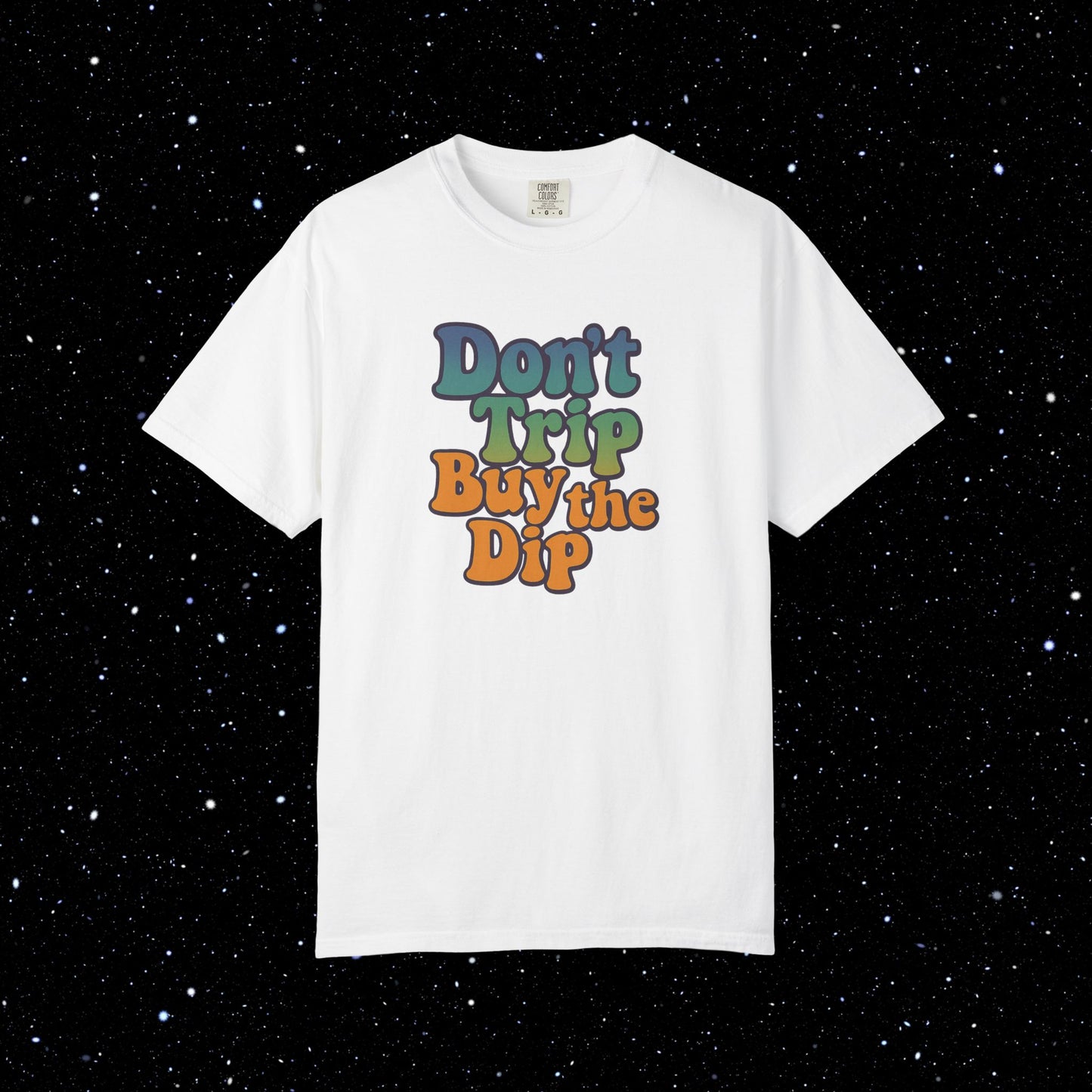 Don't Trip Buy the Dip - Groovy Font Tee Shirt