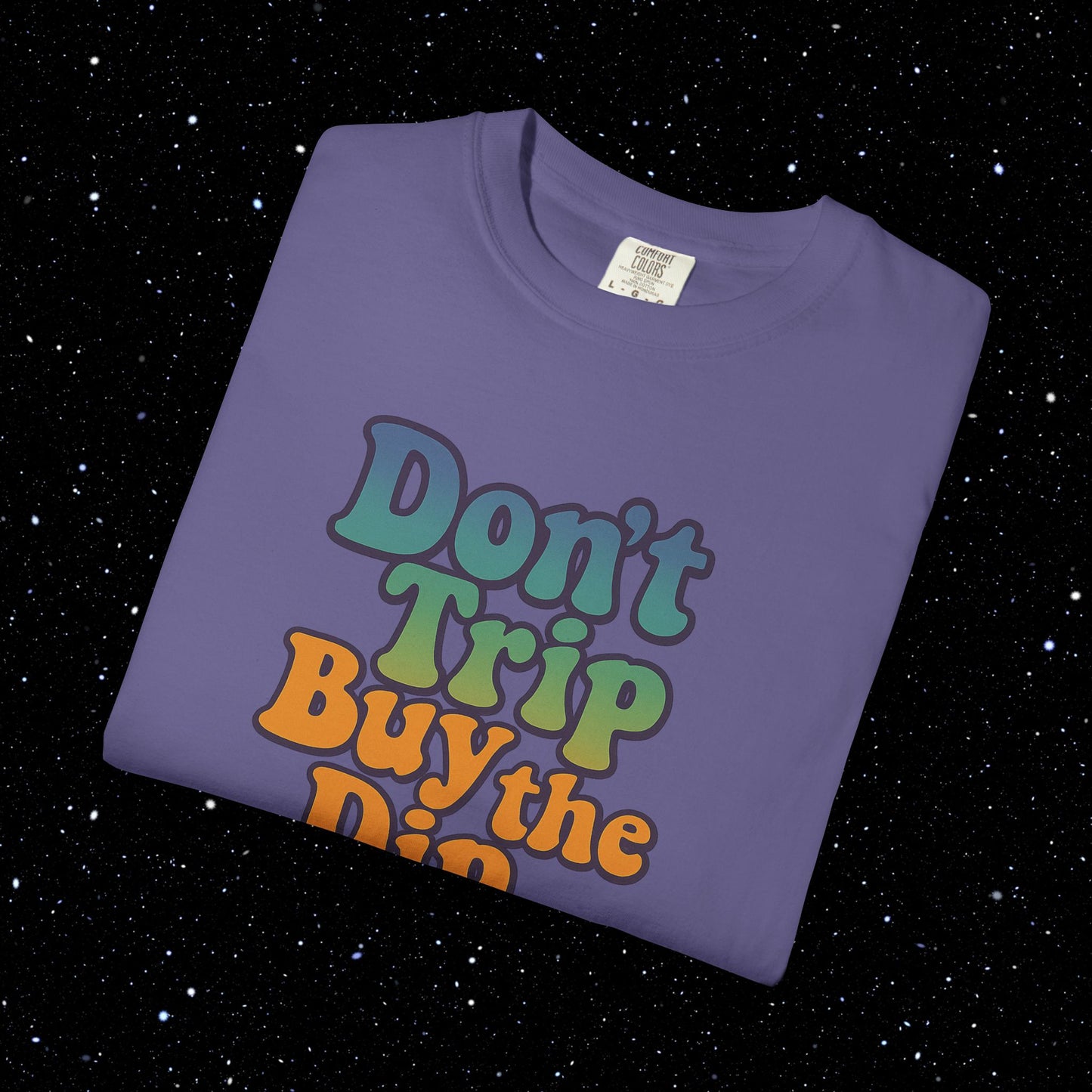 Don't Trip Buy the Dip - Groovy Font Tee Shirt