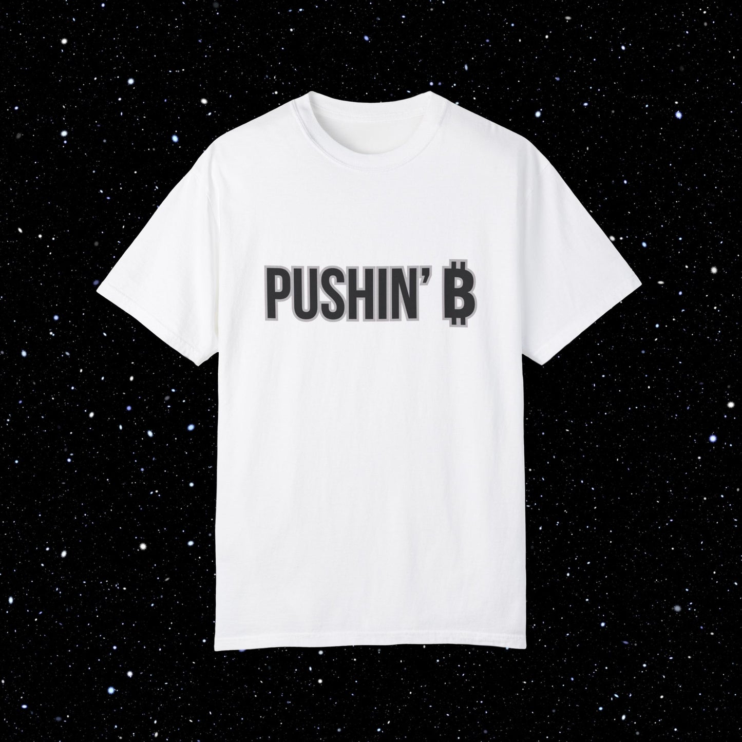 Pushin’ ₿ - Bitcoin Comfort Colors Typography Tee