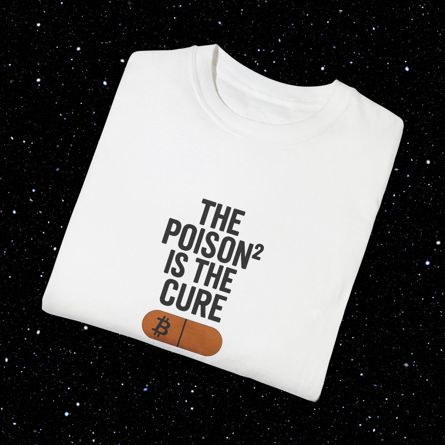The Poison² is the Cure - Bitcoin Comfort Colors Tee Shirt
