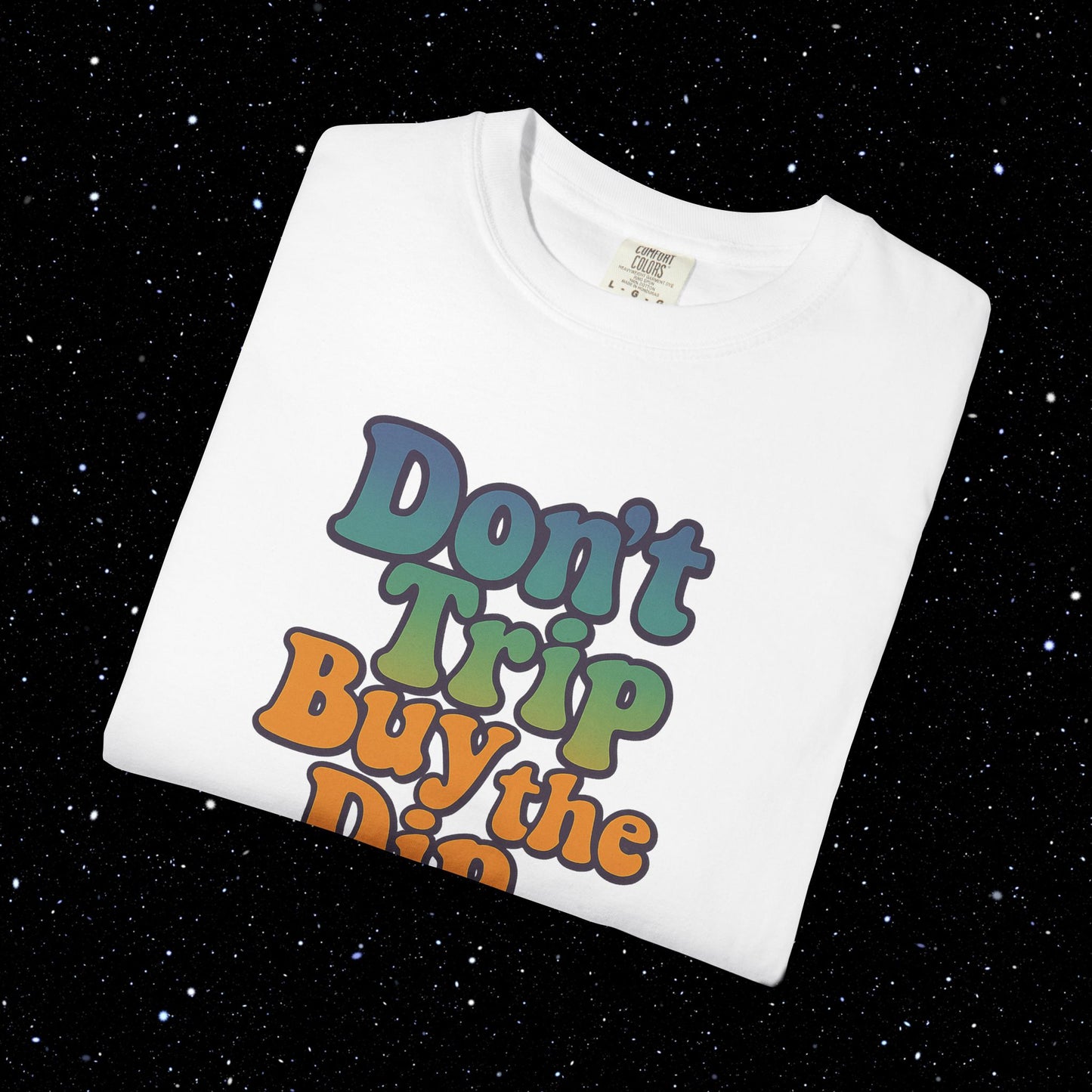 Don't Trip Buy the Dip - Groovy Font Tee Shirt
