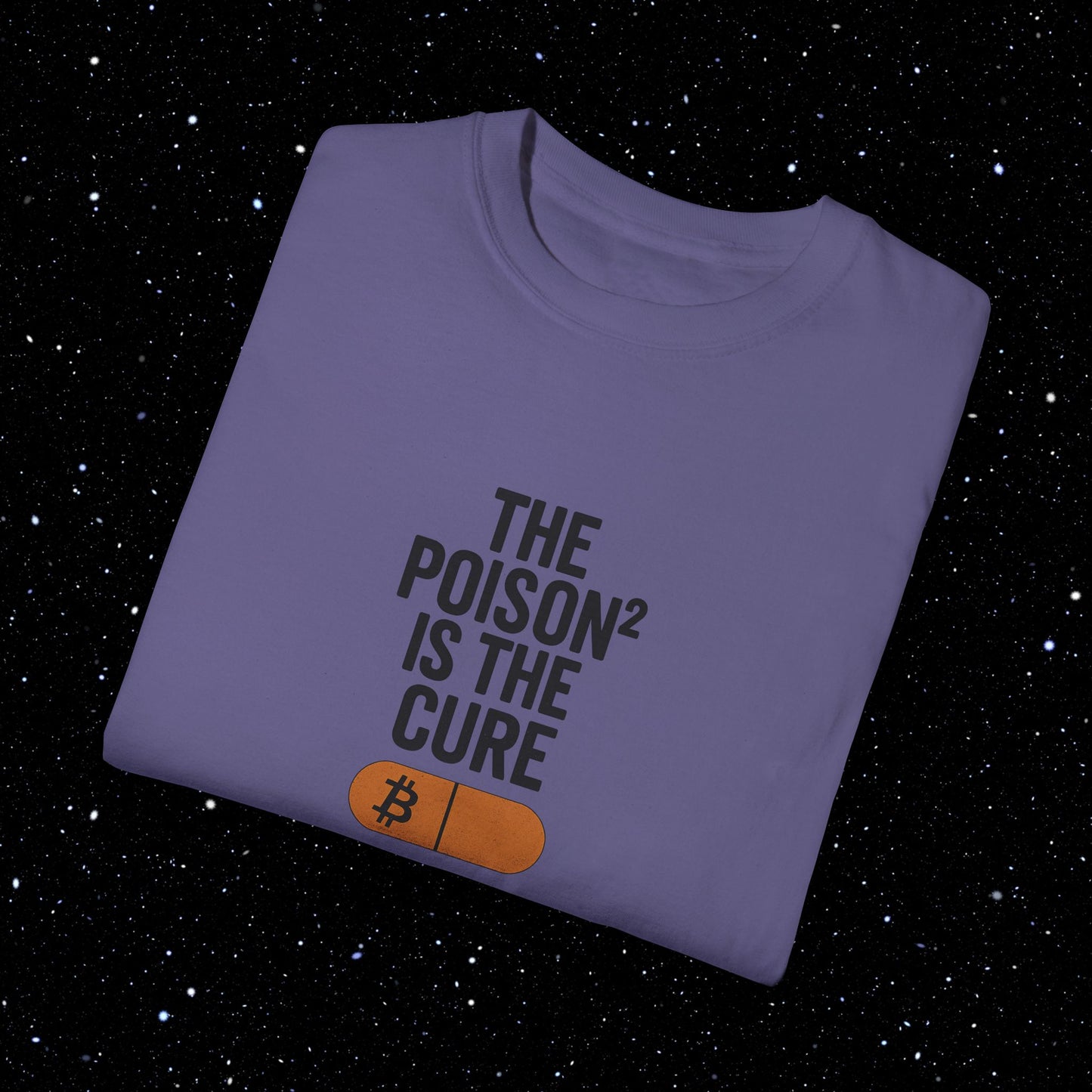 The Poison² is the Cure - Bitcoin Comfort Colors Tee Shirt
