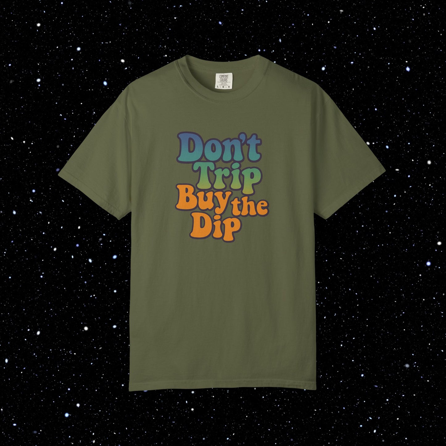 Don't Trip Buy the Dip - Groovy Font Tee Shirt