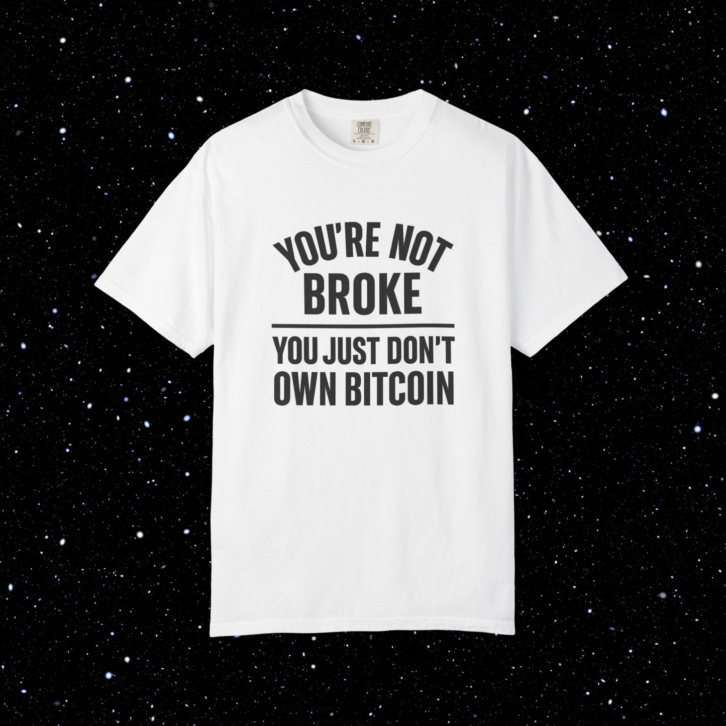 You're Not Broke Bitcoin Tee