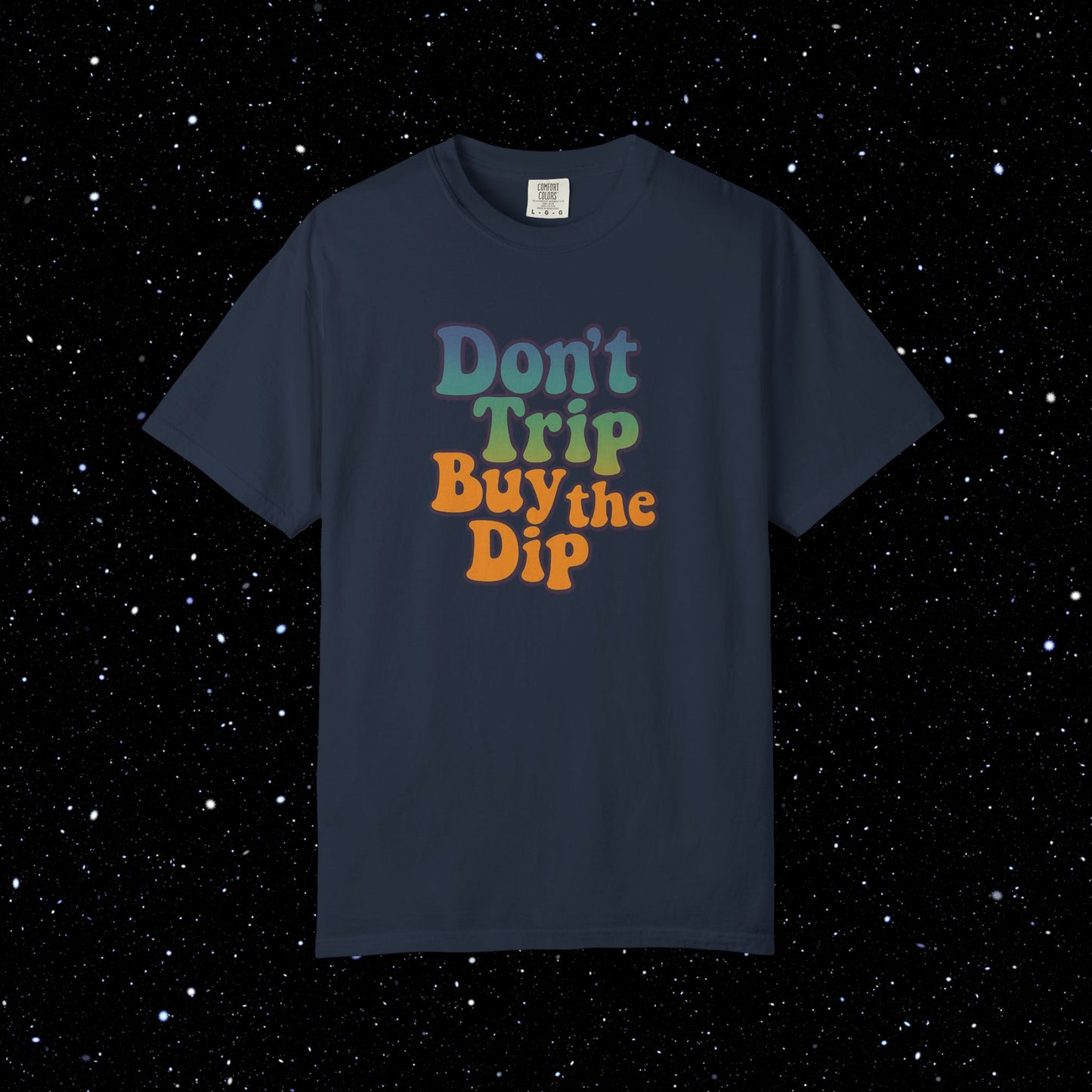 Don't Trip Buy the Dip - Groovy Font Tee Shirt