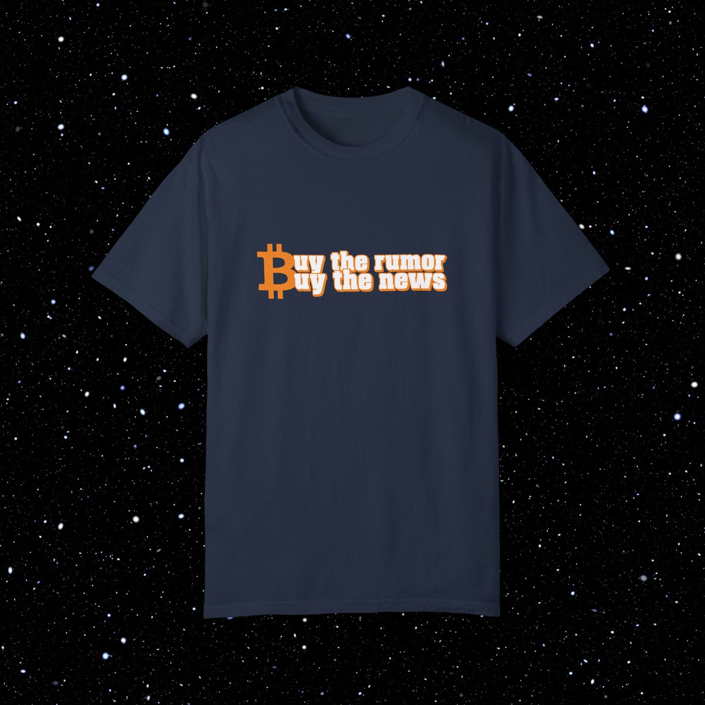 Buy The Rumor, Buy The News - Bitcoin Comfort Colors Tee Shirt