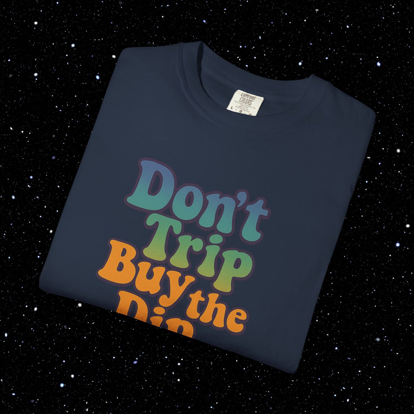 Don't Trip Buy the Dip - Groovy Font Tee Shirt