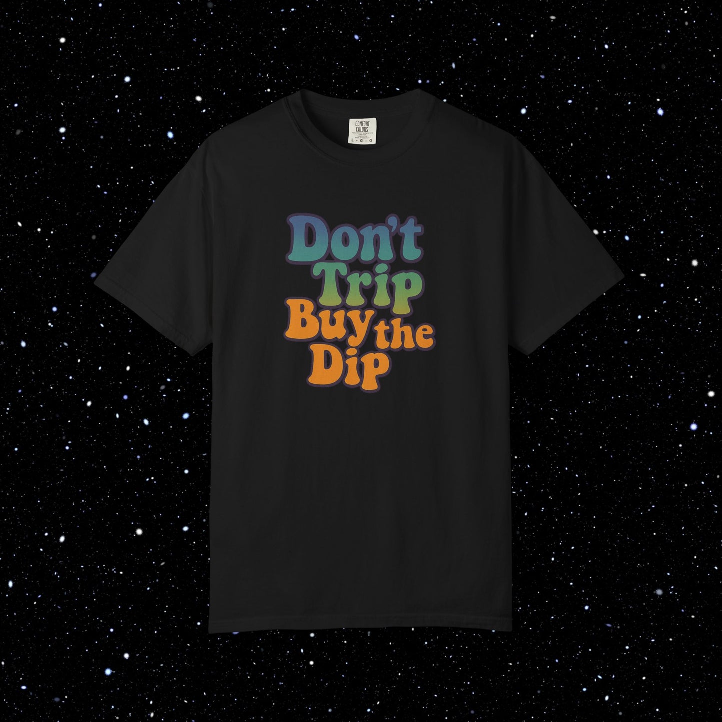 Don't Trip Buy the Dip - Groovy Font Tee Shirt