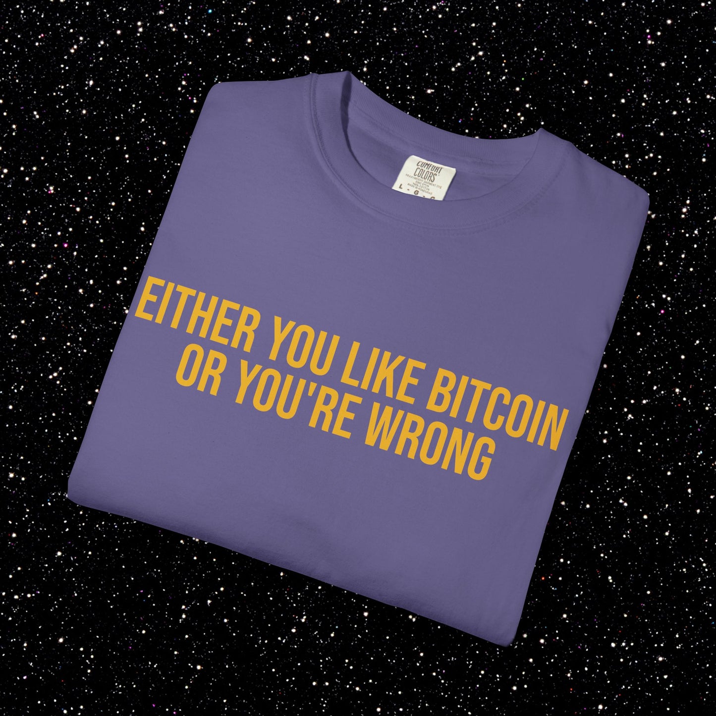 Either You Like Bitcoin Or You're Wrong Tee