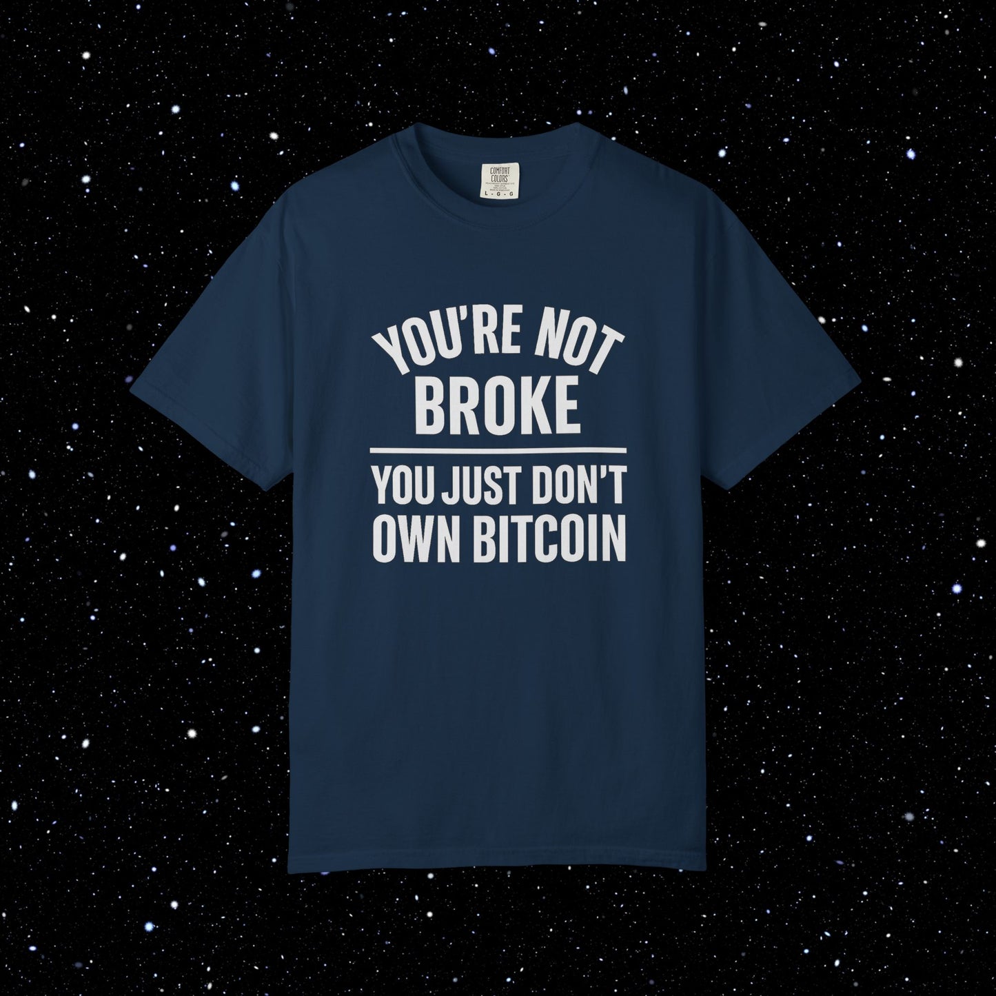 You're Not Broke Bitcoin Tee