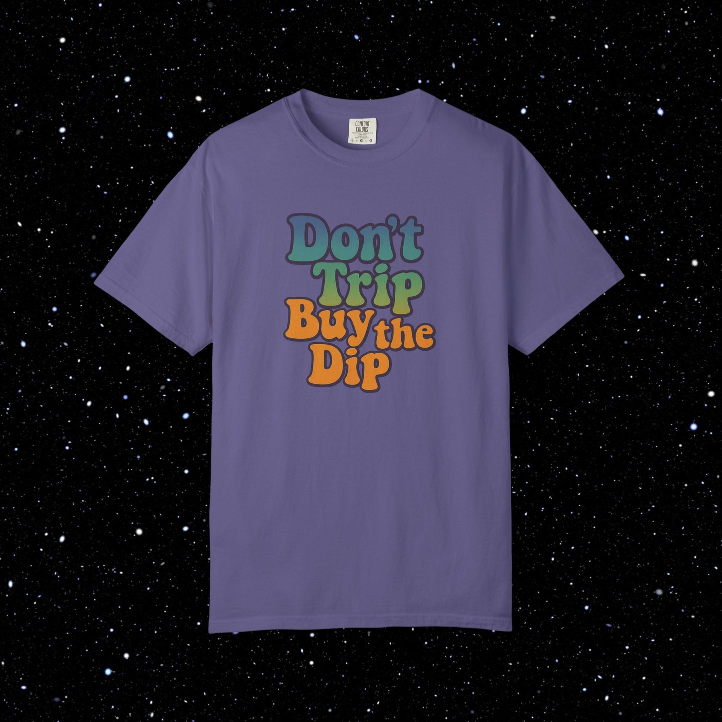 Don't Trip Buy the Dip - Groovy Font Tee Shirt