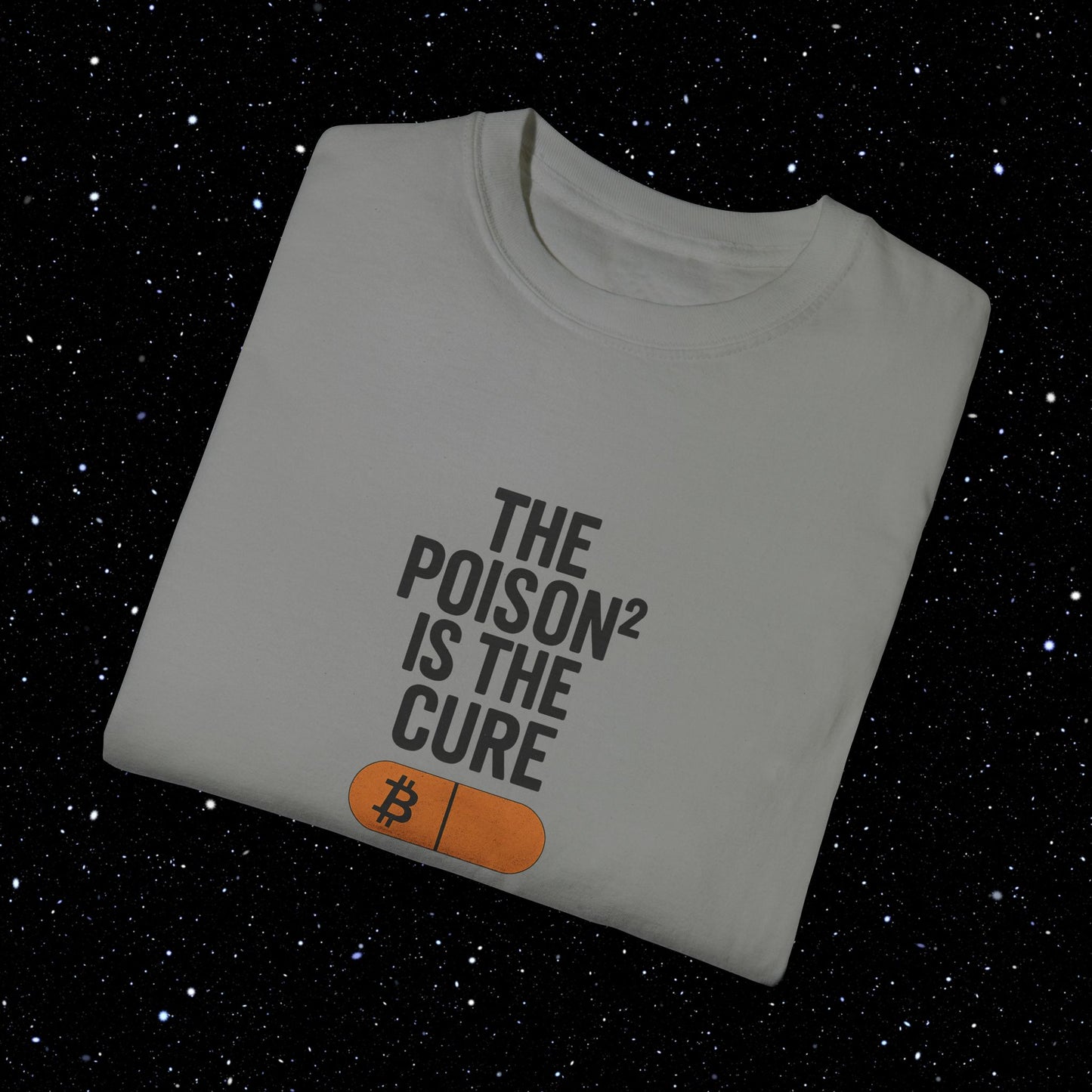 The Poison² is the Cure - Bitcoin Comfort Colors Tee Shirt