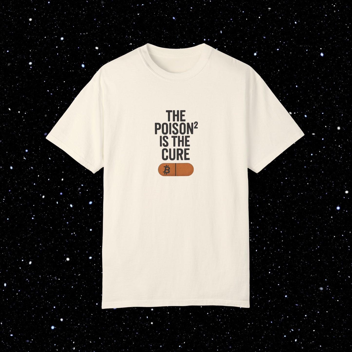 The Poison² is the Cure - Bitcoin Comfort Colors Tee Shirt