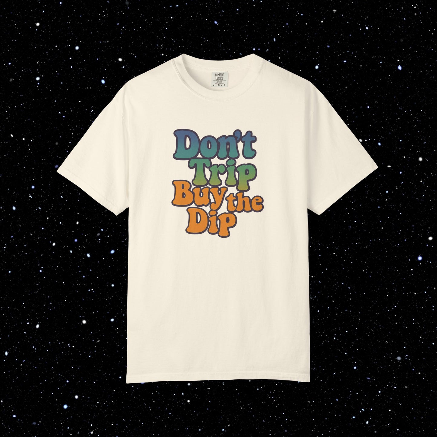 Don't Trip Buy the Dip - Groovy Font Tee Shirt