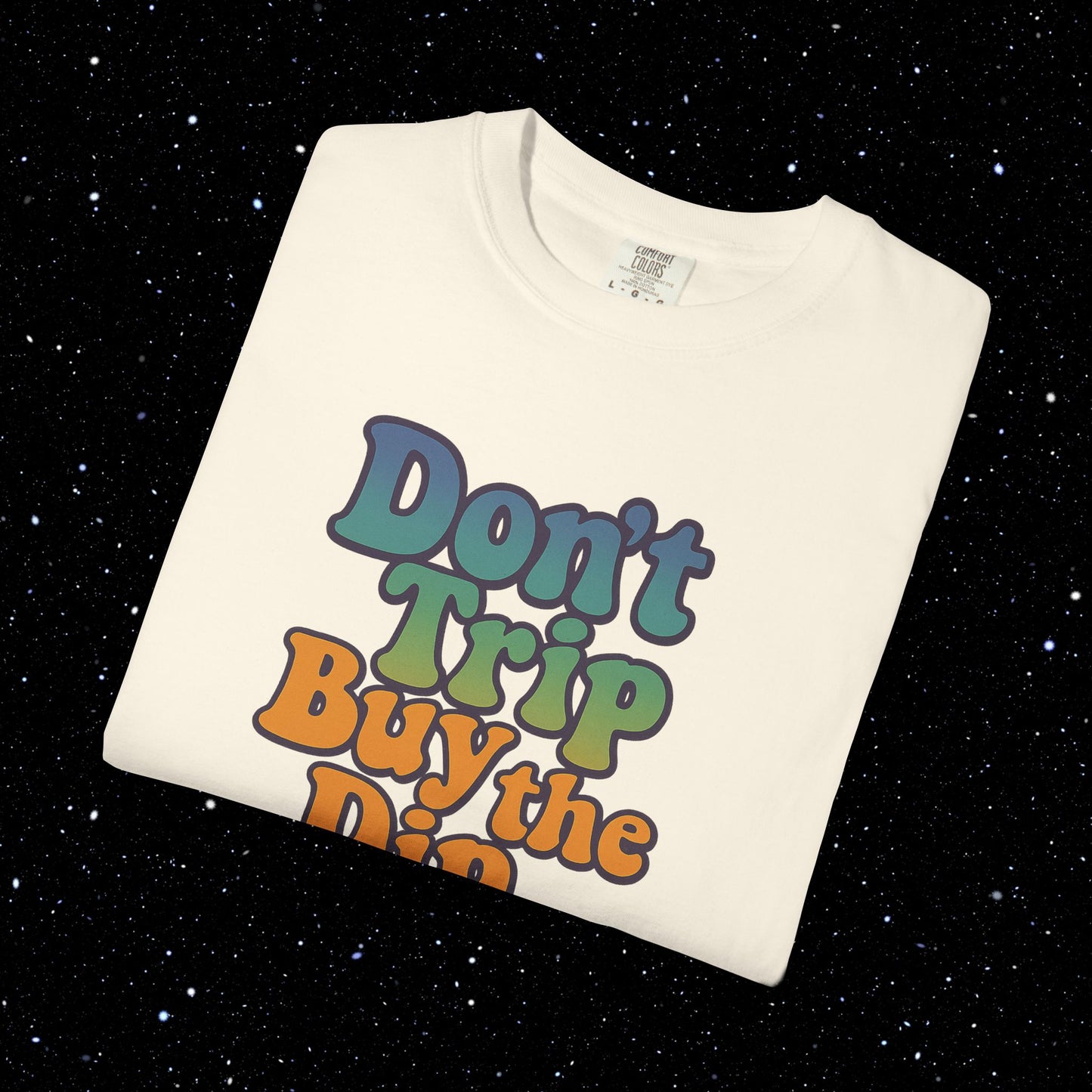 Don't Trip Buy the Dip - Groovy Font Tee Shirt