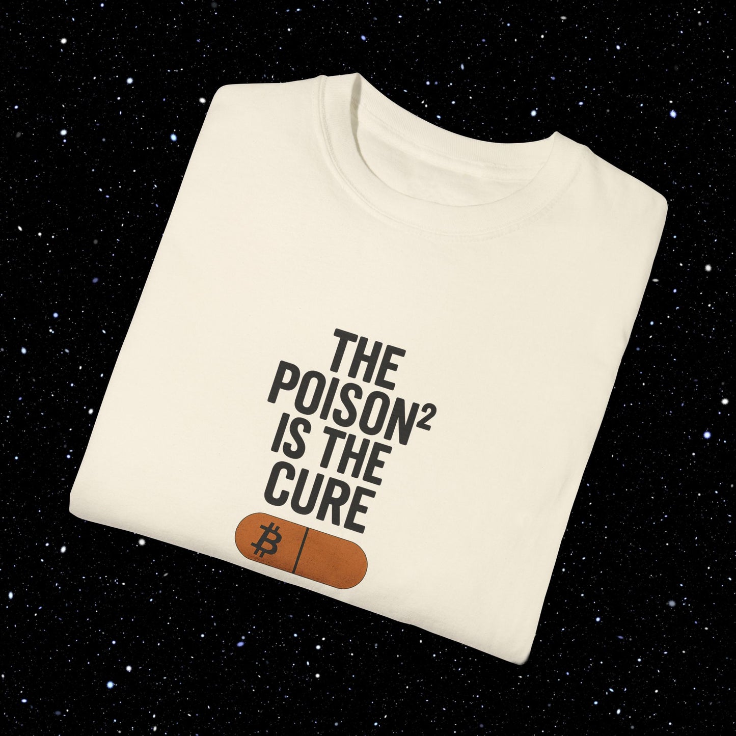 The Poison² is the Cure - Bitcoin Comfort Colors Tee Shirt