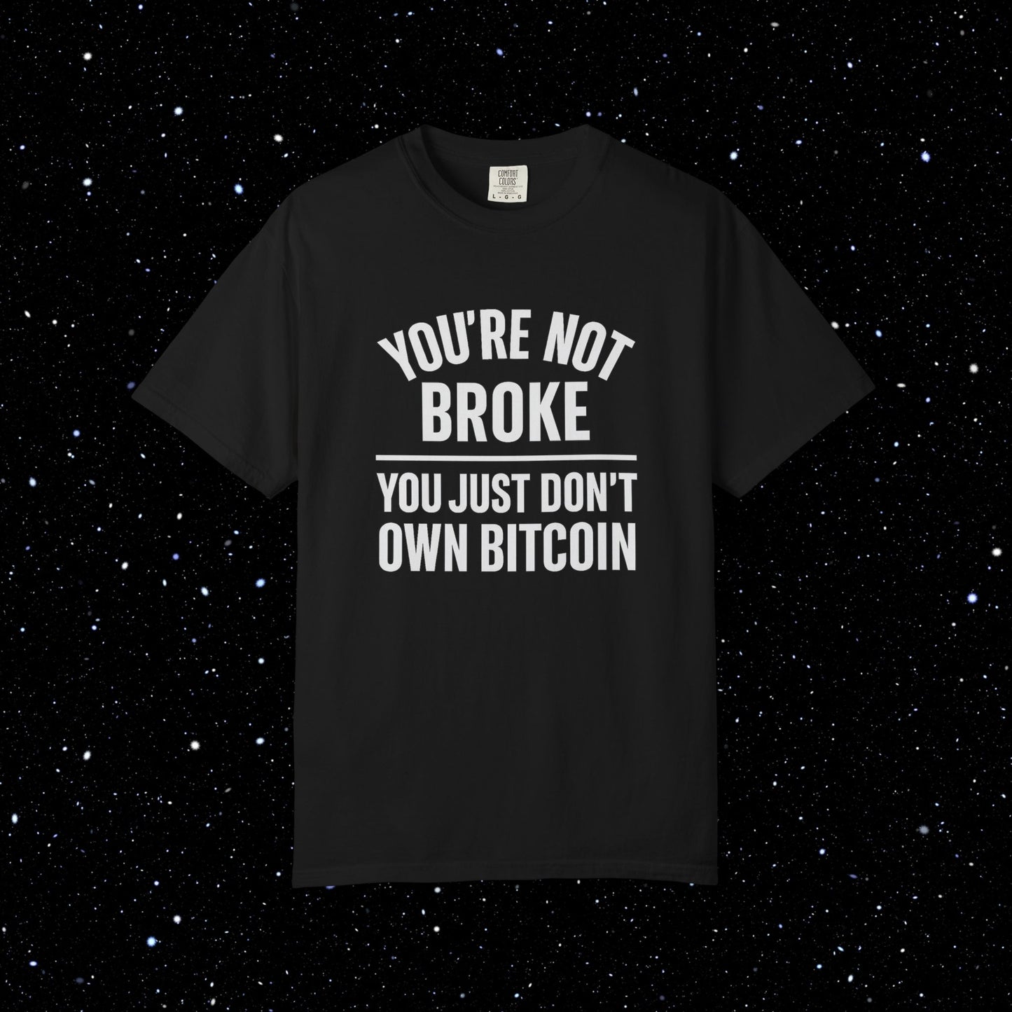 You're Not Broke Bitcoin Tee
