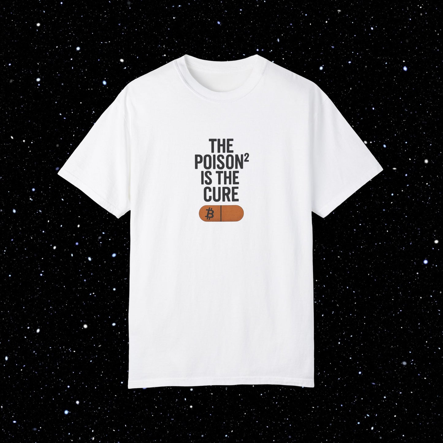 The Poison² is the Cure - Bitcoin Comfort Colors Tee Shirt