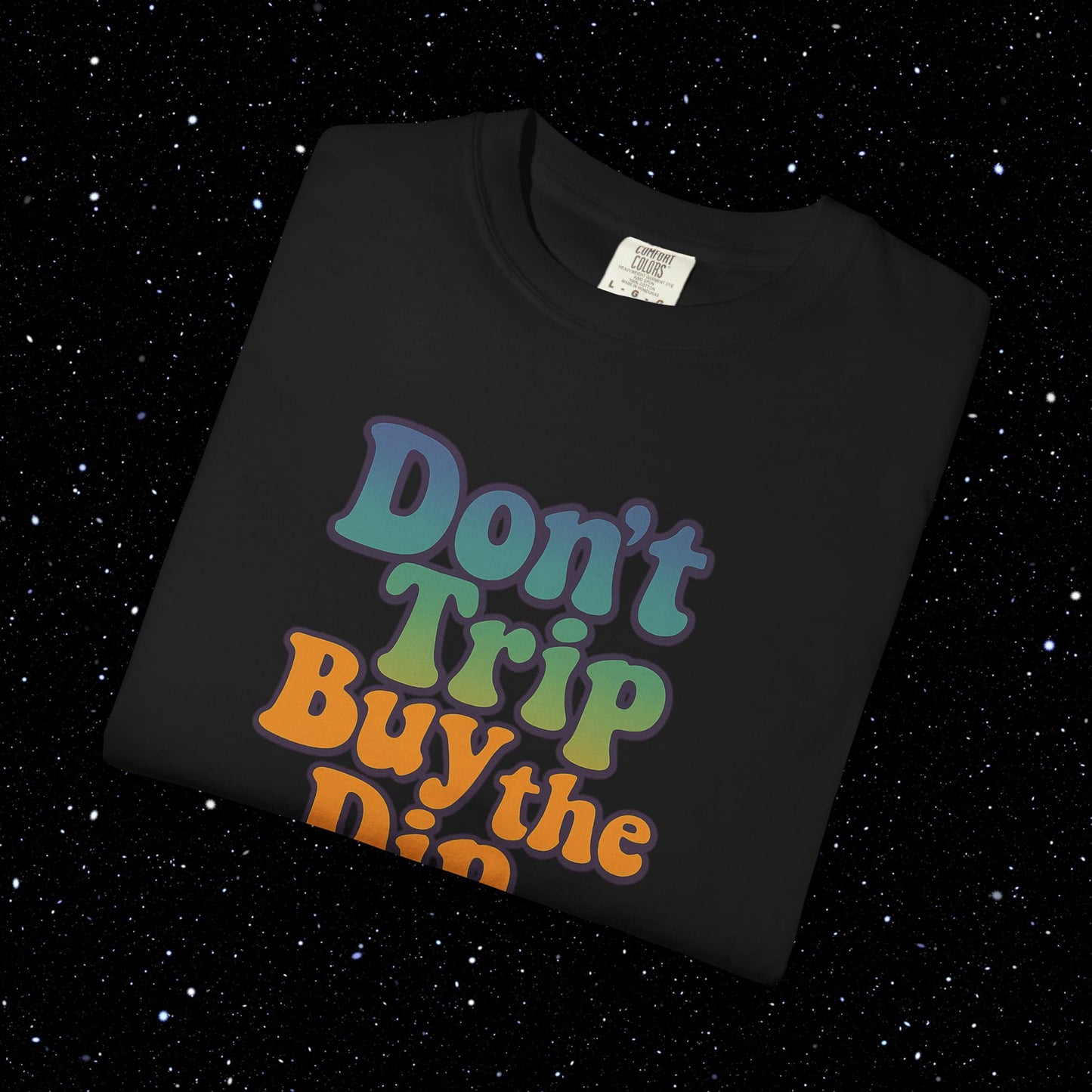 Don't Trip Buy the Dip - Groovy Font Tee Shirt