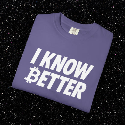 I Know Better Bitcoin Tee