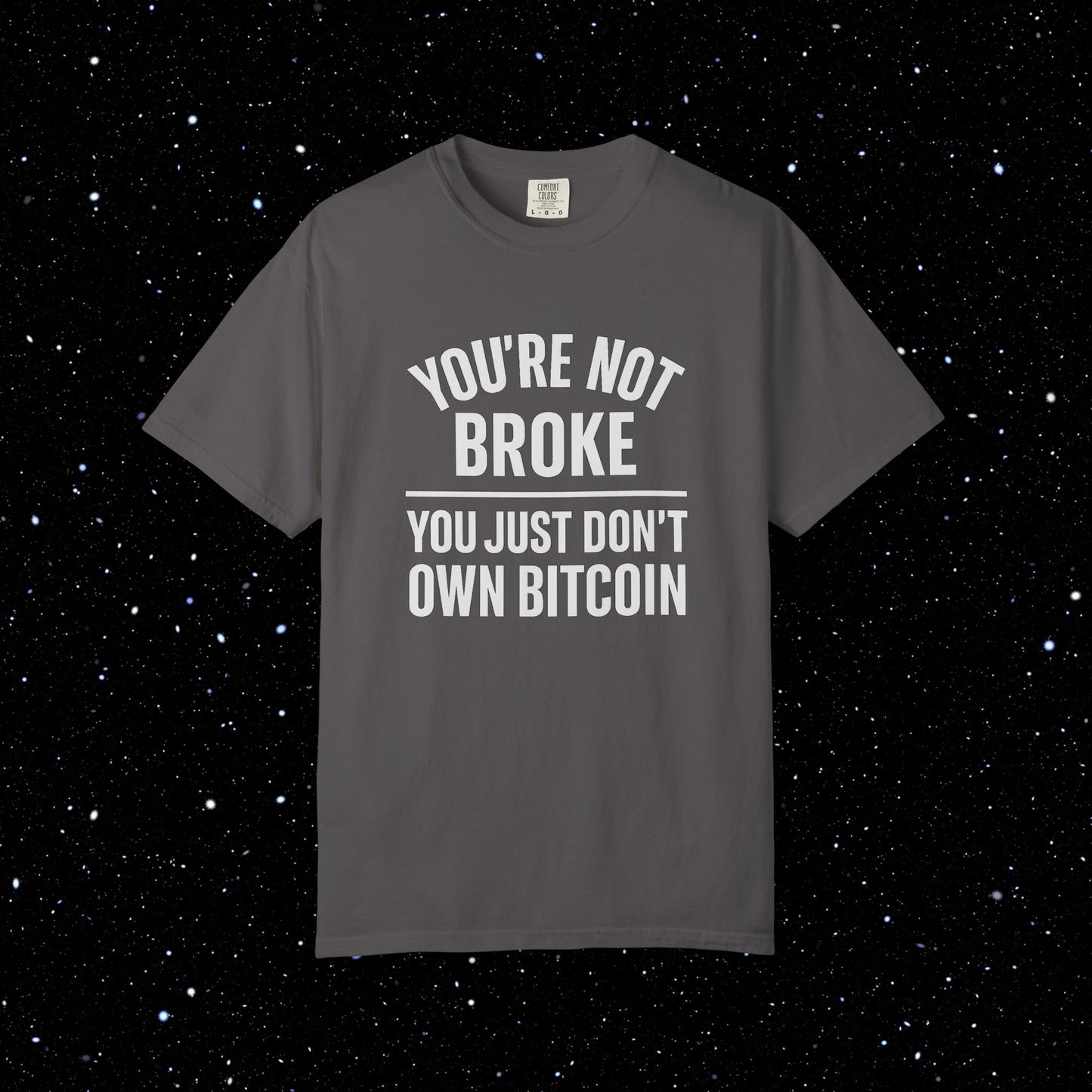 You're Not Broke Bitcoin Tee
