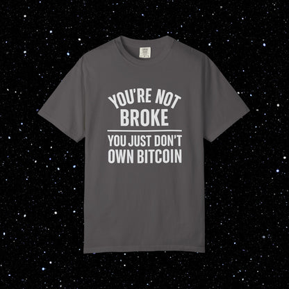 You're Not Broke Bitcoin Tee