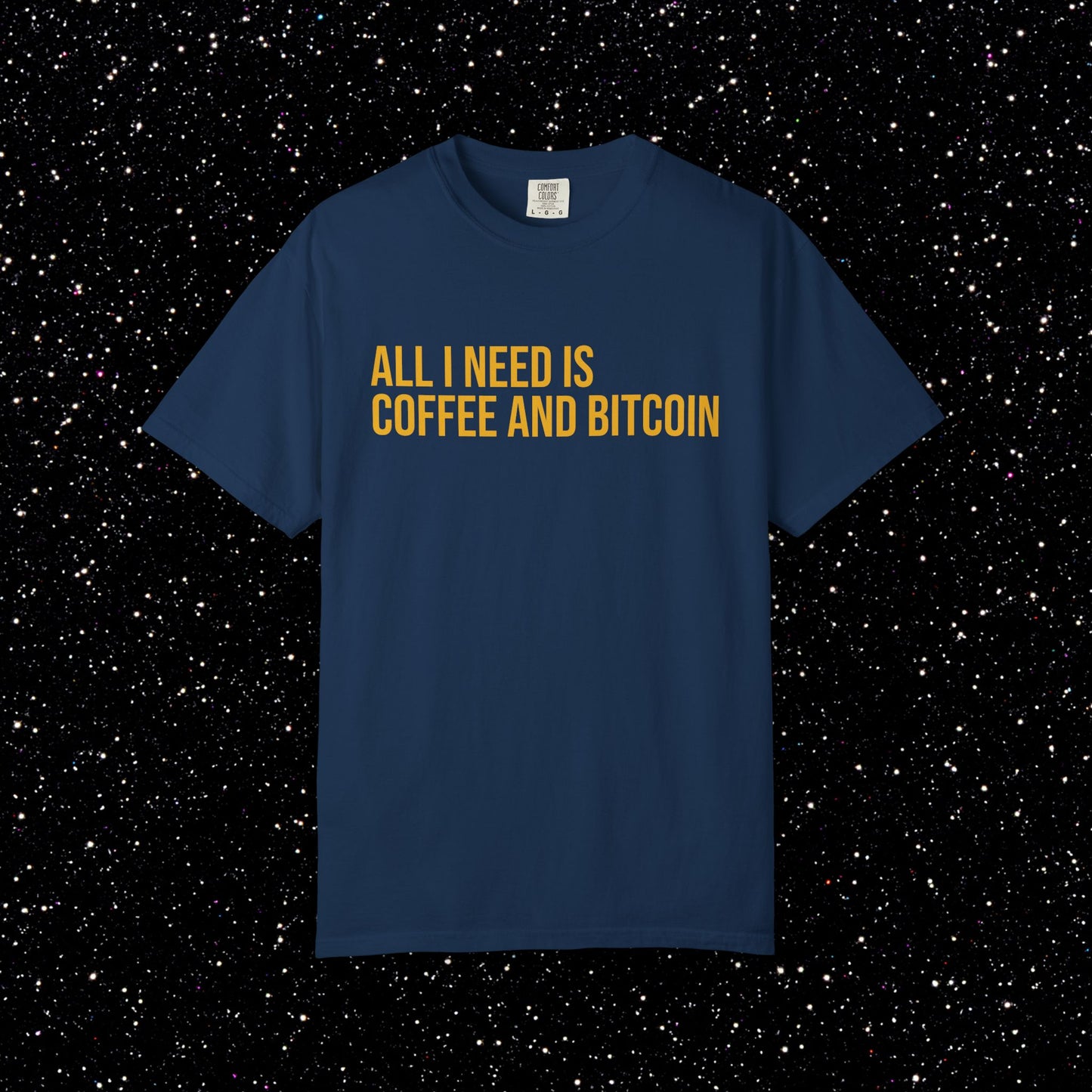 All I Need Is Coffee and Bitcoin Tee