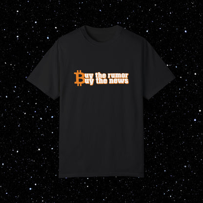 Buy The Rumor, Buy The News - Bitcoin Comfort Colors Tee Shirt
