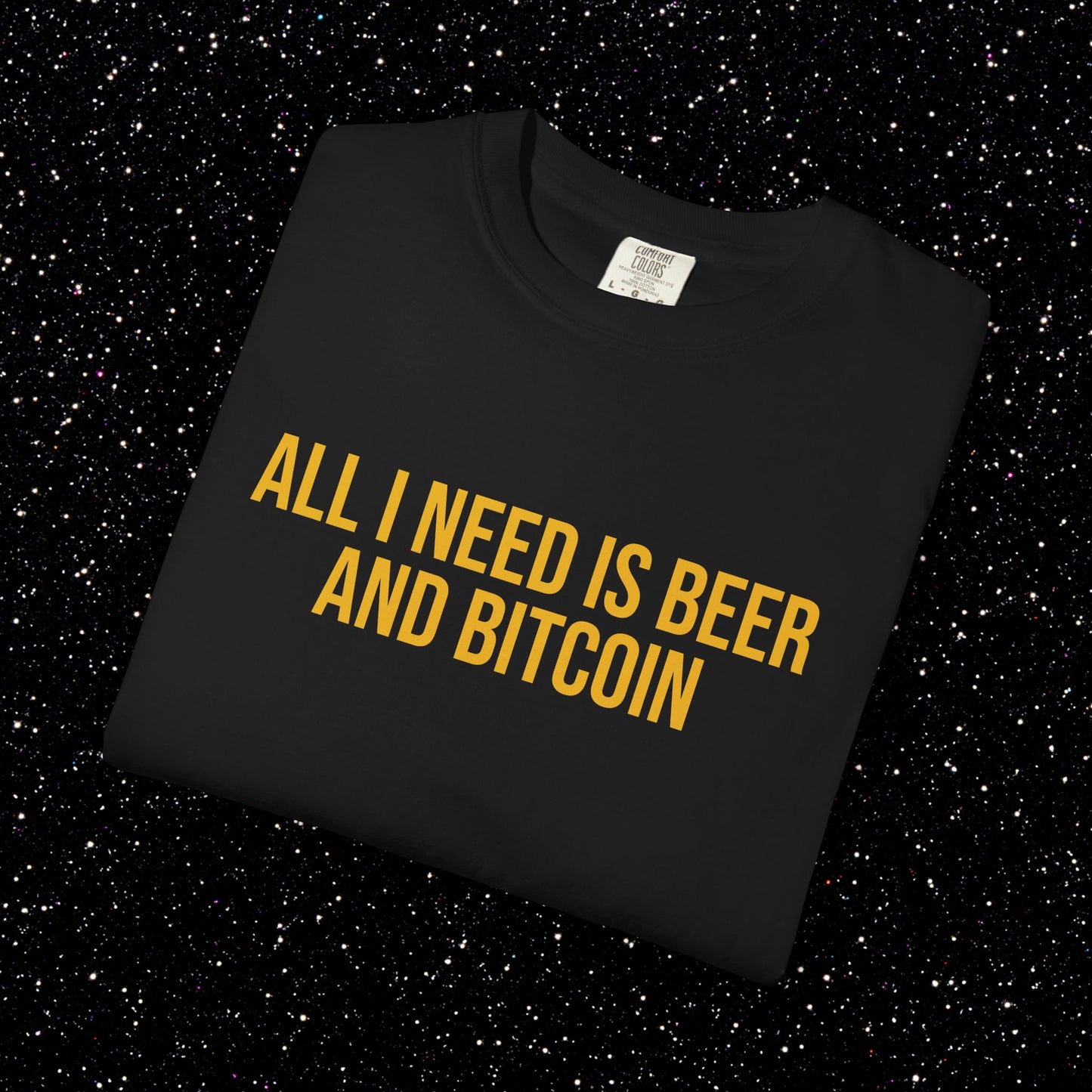 All I Need Is Beer and Bitcoin Tee