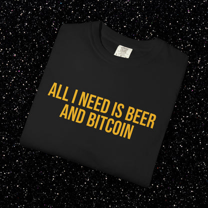 All I Need Is Beer and Bitcoin Tee