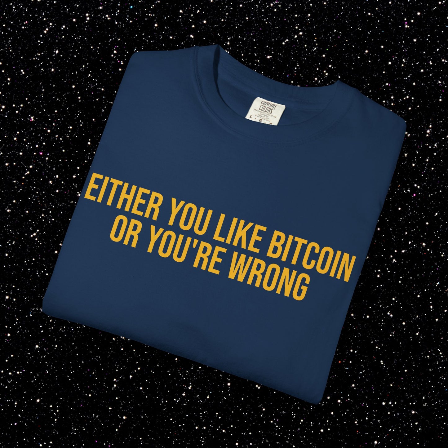 Either You Like Bitcoin Or You're Wrong Tee