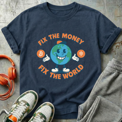 Fix The Money Fix The World Bitcoin Tee
