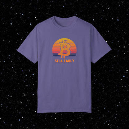 Still Early - Bitcoin Comfort Colors Tee Shirt