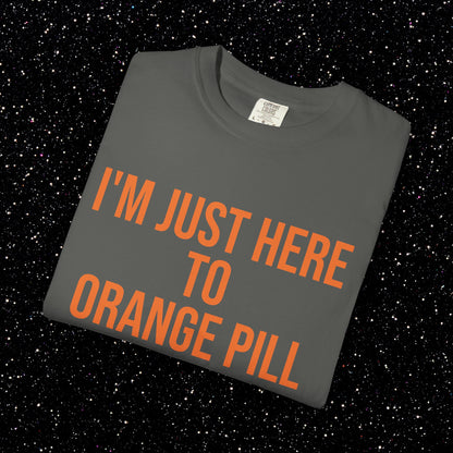 I'm Just Here to Orange Pill Bitcoin Tee