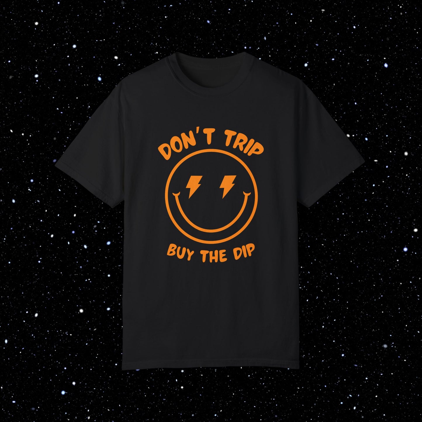 Don’t Trip Buy the Dip - Comfort Colors Tee Shirt