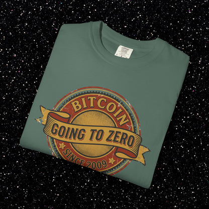 Bitcoin Going to Zero Since 2009 T-Shirt | Crypto Irony Shirt