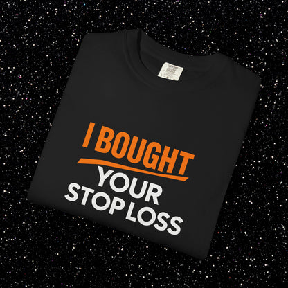 I Bought Your Stop Loss Bitcoin Tee
