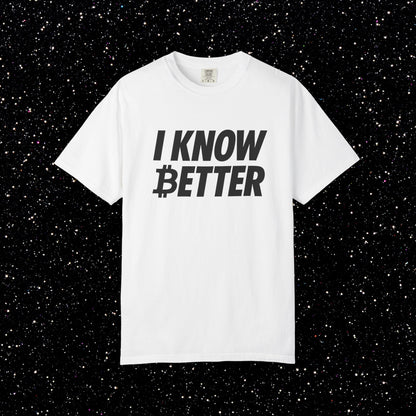 I Know Better Bitcoin Tee