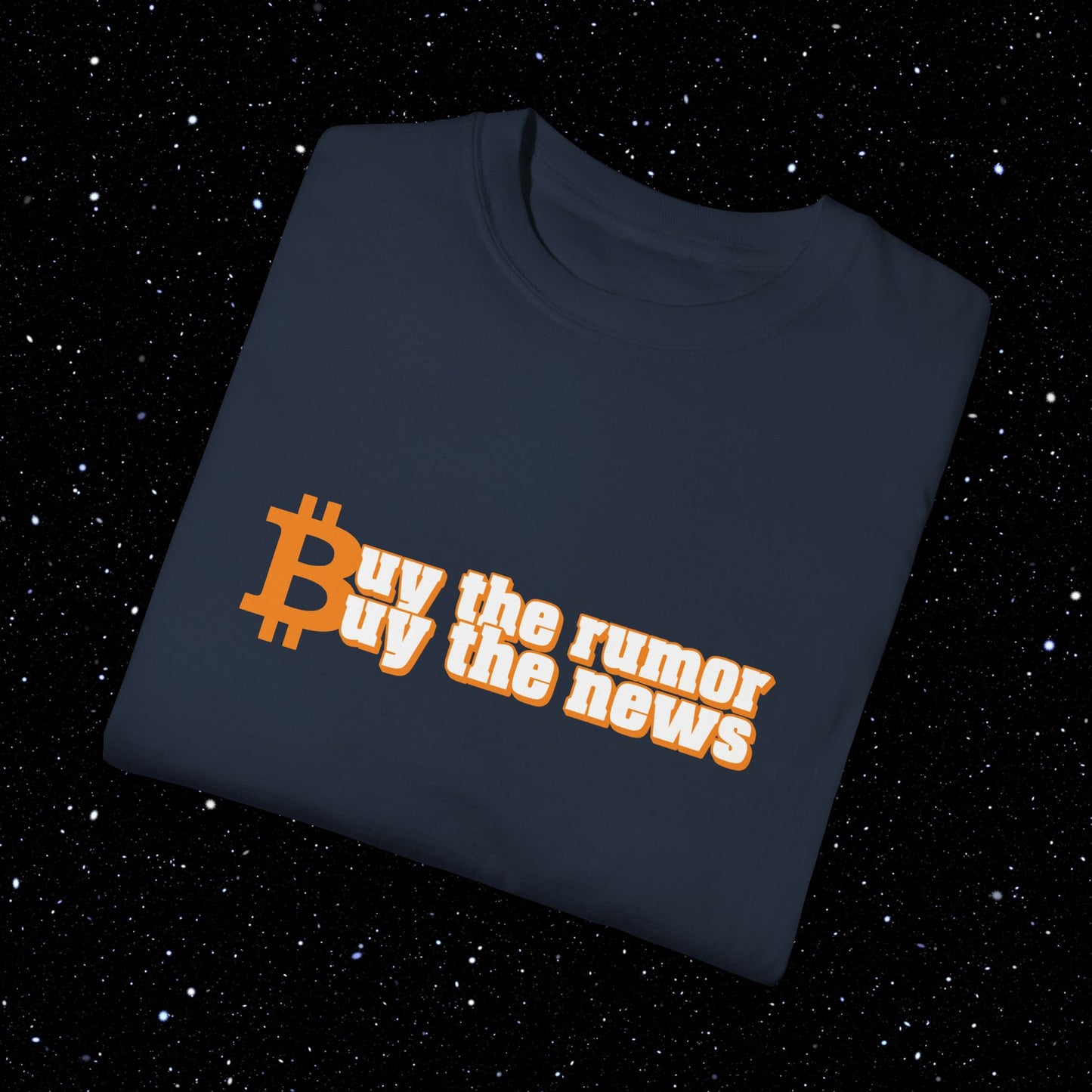 Buy The Rumor, Buy The News - Bitcoin Comfort Colors Tee Shirt