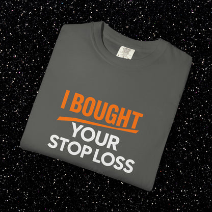 I Bought Your Stop Loss Bitcoin Tee