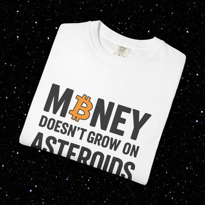 Money Doesn't Grow On Asteroids Bitcoin Tee