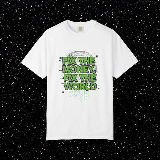 Fix the Money Fix the World Bitcoin Tee