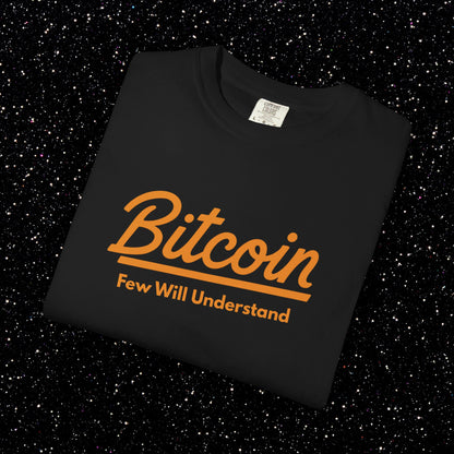 Bitcoin "Few Will Understand" Tee