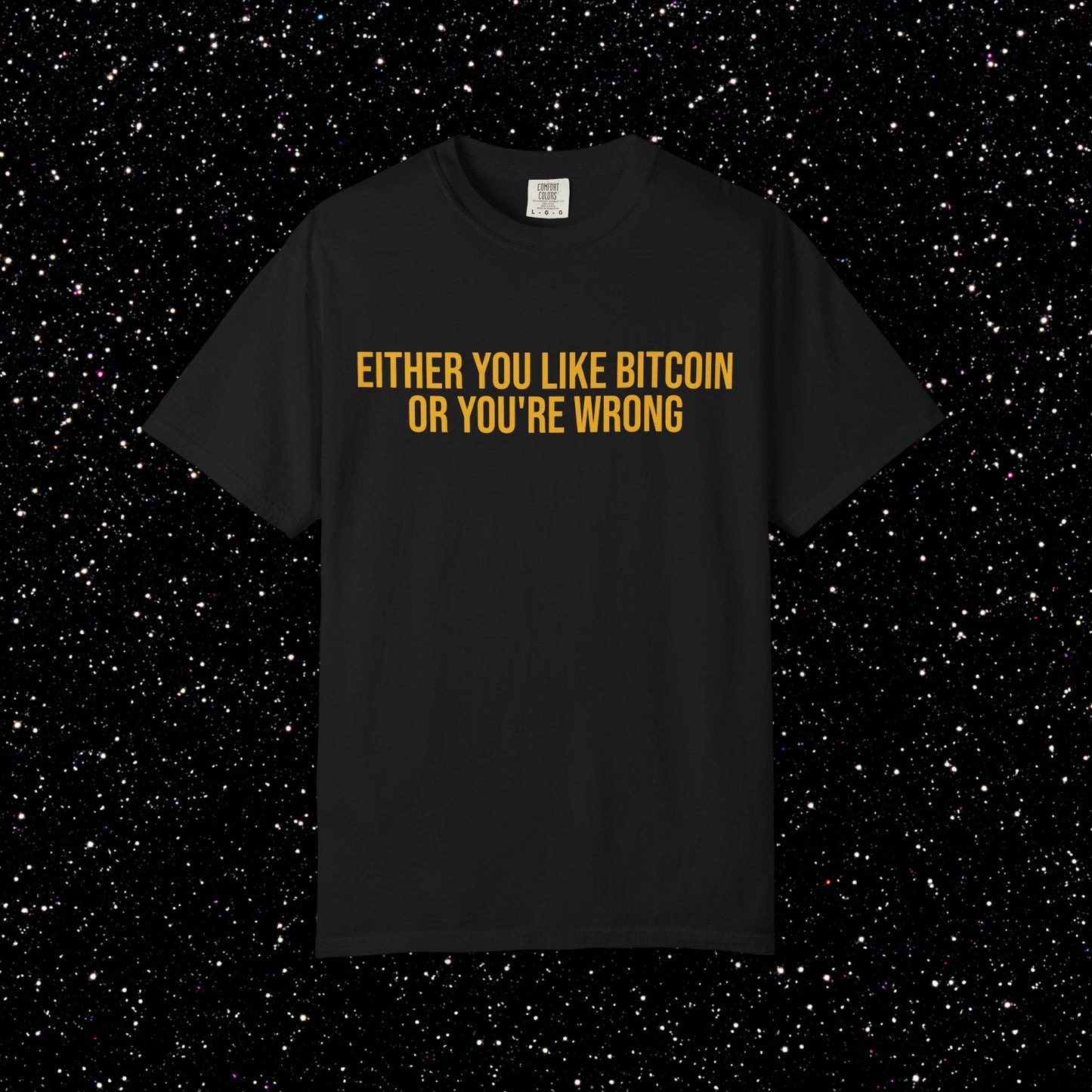 Either You Like Bitcoin Or You're Wrong Tee