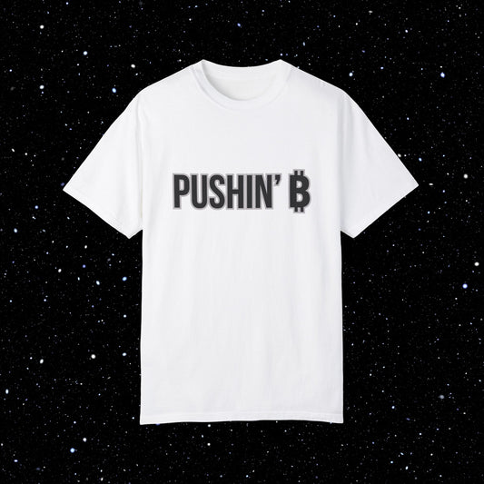 Pushin’ ₿ - Bitcoin Comfort Colors Typography Tee