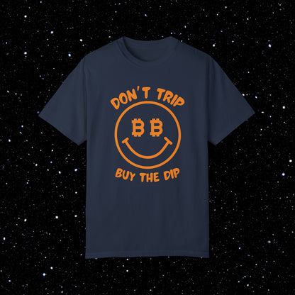 Don't Trip - Buy The Dip Bitcoin Tee Shirt